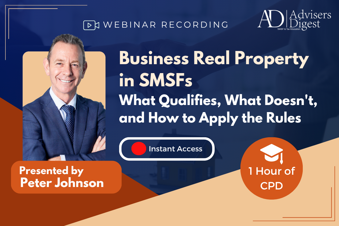 Business Real Property in SMSFs webinar recording presented by Peter Johnson