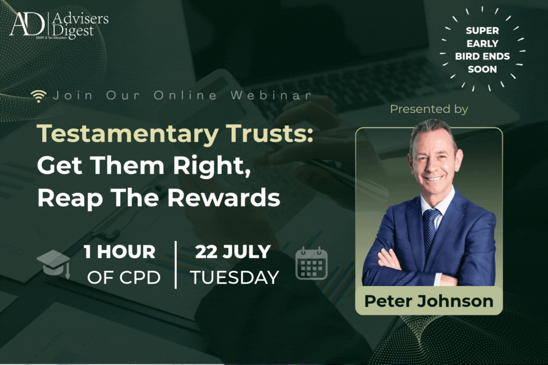 Testamentary Trusts: Get Them Right, Reap The Rewards by Peter Johnson, Advisers Digest