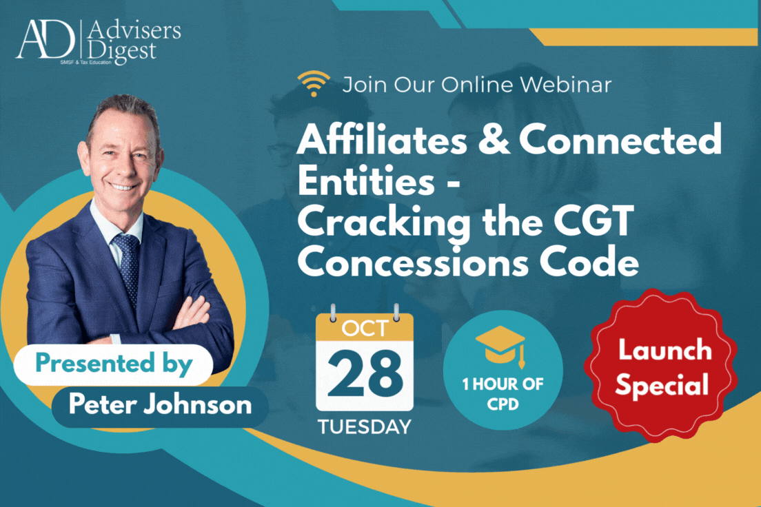 Affiliates & Connected Entities - Cracking the CGT Concessions Code Webinar by Peter Johnson, brought to you by Advisers Digest, leading tax & super training for practising accountants...