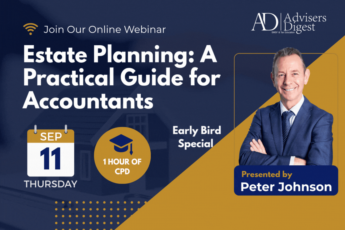 Estate Planning: A Practical Guide for Accountants Webinar by Peter Johnson, brought to you by Advisers Digest, leading tax & super training for practising accountants...