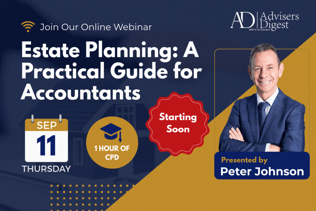 Estate Planning: A Practical Guide for Accountants Webinar by Peter Johnson, brought to you by Advisers Digest, leading tax & super training for practising accountants...