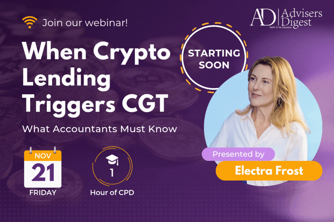 When Crypto Lending Triggers CGT – What Accountants Must Know by Electra Frost, CTA. hosted by Advisers Digest
