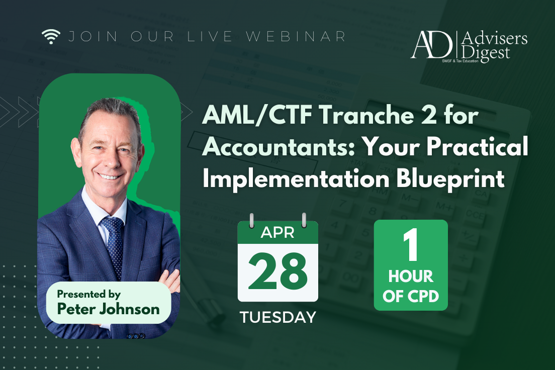 AML/CTF Tranche 2 for Accountants: Your Practical Implementation Blueprint Webinar - April 2026 by Peter Johnson from Advisers Digest