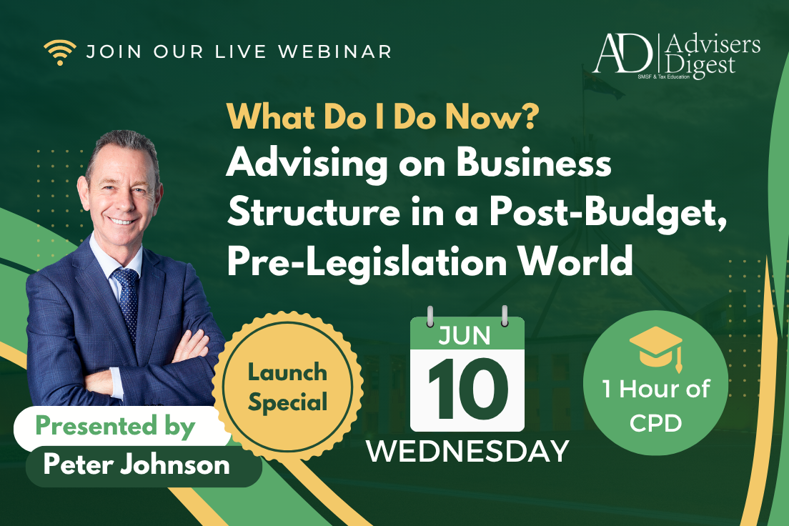 Launch Special -What Do I Do Now? Advising on Business Structure in a Post-Budget, Pre-Legislation World - June 2026