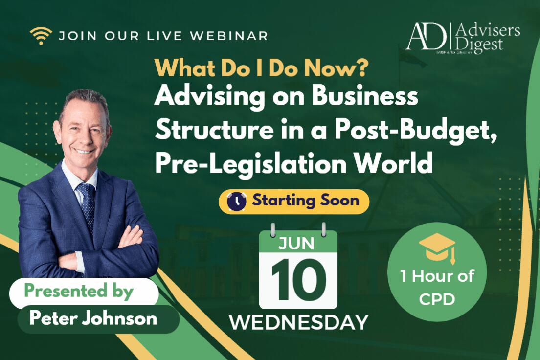 Final Special -What Do I Do Now? Advising on Business Structure in a Post-Budget, Pre-Legislation World - June 2026
