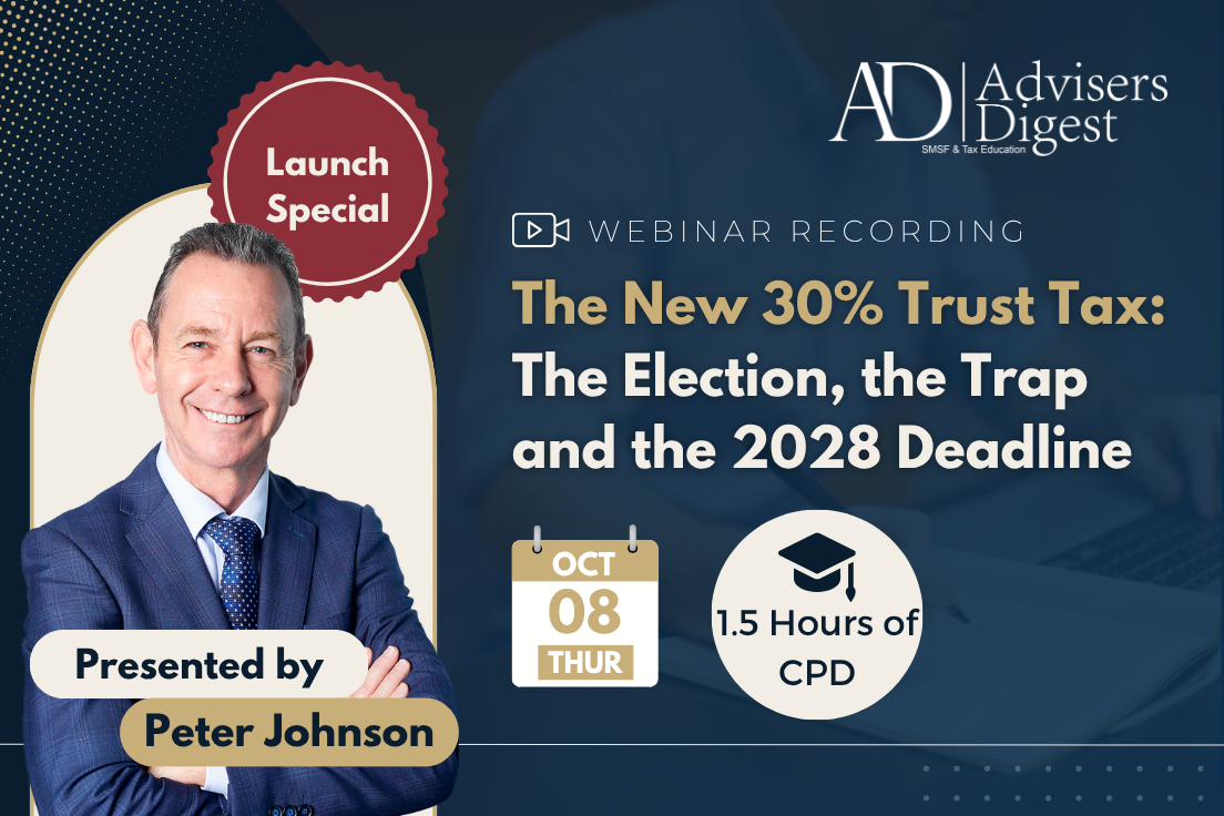 The New 30% Trust Tax: The Election, the Trap and the 2028 Deadline - October 2026 by Peter Johnson, hosted by Advisers Digest